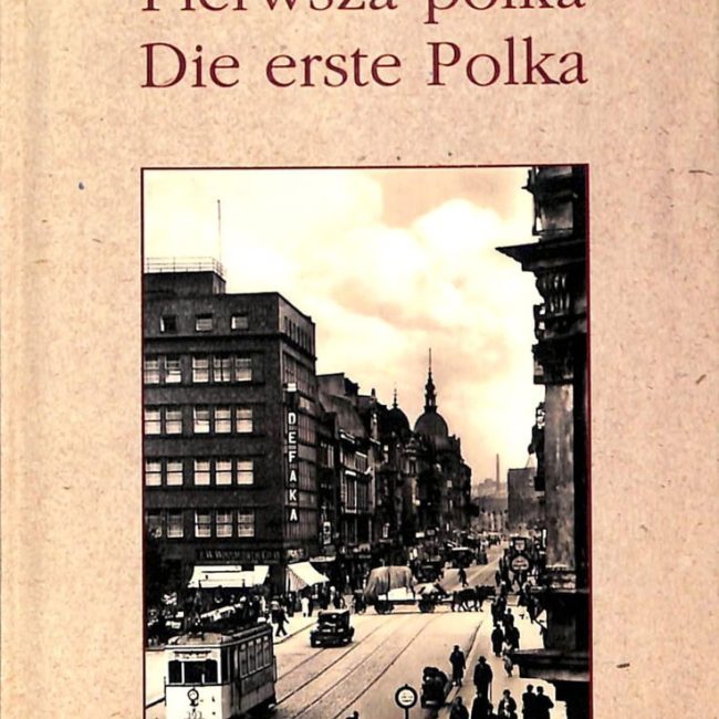 „Pierwsza Polka”, wydanie polsko-niemieckie z 2008 r., nakładem Domu Współpracy Polsko-Niemieckiej i wydawnictwa „Wokół nas”.